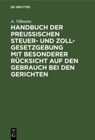 Handbuch Der Preußischen Steuer- Und Zoll-Gesetzgebung Mit Besonderer Rücksicht Auf Den Gebrauch Bei Den Gerichten: Supplement 3111085198 Book Cover
