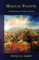 Magical Palette: A Collection of Poetry and Art 0595416071 Book Cover
