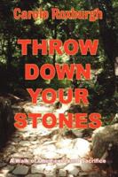 Throw Down Your Stones: A Walk of Obedience and Sacrifice 1420888811 Book Cover