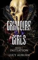 Grimoire Girls: Initiation: Dark Academia Reverse Harem Romance (Grimoire Girls of Nyxhaven University) B0H2RYPL91 Book Cover