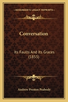 Conversation: Its Faults And Its Graces 1512316571 Book Cover