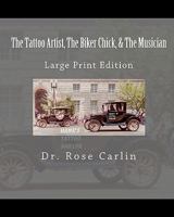 The Tattoo Artist, The Biker Chick, & The Musician 1453836233 Book Cover