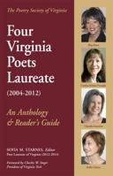 Four Virginia Poets Laureate(2004-2012): An Anthology & Reader's Guide 0983919267 Book Cover