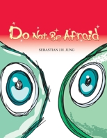Do not be afraid: Wordless Picture Book B084QL45S8 Book Cover