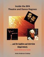 Inside the BFA Theatre and Dance Degrees...and the Audition and Interview Requirements 1461184487 Book Cover