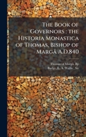 The Book of Governors: the Historia Monastica of Thomas, Bishop of Margâ A.D.840 (Syriac Edition) B0FHD2GH5D Book Cover
