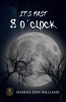 IT’S PAST 8 O’ CLOCK B09BY7XH9J Book Cover