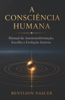 A Consciência Humana (Portuguese Edition) B0H2Y3YC14 Book Cover