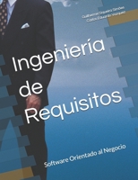 Ingeniería de Requisitos: Software Orientado al Negocio 1729136680 Book Cover