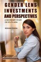 Gender Lens Investments and Perspectives: A Secondary Study on South Asia 1797773755 Book Cover