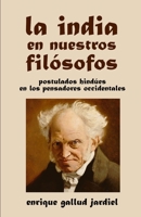La India en nuestros filósofos: Postulados hindúes en los pensadores occidentales (La India milenaria) (Spanish Edition) 1090275501 Book Cover