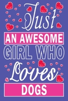 Just An Awesome Girl Who Loves Dogs 165770257X Book Cover