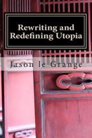 Rewriting and Redefining Utopia: A minorities' perfect existence or ultimate destruction 1500797626 Book Cover