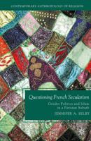 Questioning French Secularism: Gender Politics and Islam in a Parisian Suburb 0230121012 Book Cover