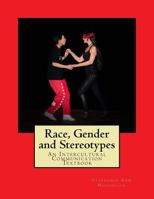 Race, Gender and Stereotypes: An Intercultural Communication Textbook 153715785X Book Cover