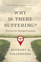Why Is There Suffering?: Pick Your Own Theological Expedition 0310109027 Book Cover