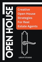 Open House: Creative Open House Strategies For Real Estate Agents B0CFDFNJCR Book Cover