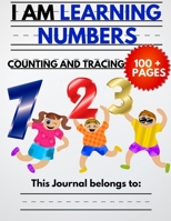 I Am Learning Numbers: Counting And Tracing: The Kindergarten Writing Book For Kids With Animals to Learn How To Count and Trace Numbers With 100+ Practice Pages B0892B9BBY Book Cover