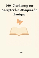 100 Citations pour accepter les Attaques de Panique. (French Edition) B0FP96CZ24 Book Cover