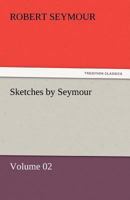 Sketches by Seymour - Volume 02 3842459327 Book Cover