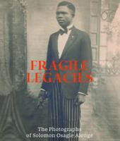 Fragile Legacies: The Photographs of Solomon Osagie Alonge 1907804994 Book Cover