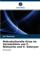 Makrokulturelle Krise im Vermächtnis von F. Nietzsche und V. Solovyov: Monographie 6203286869 Book Cover