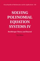Solving Polynomial Equation Systems IV: Volume 4, Buchberger Theory and Beyond 1107109639 Book Cover