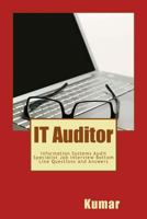 IT Auditor: Information Systems Audit Specialist Job Interview Bottom Line Questions and Answers: Your Basic Guide to Acing Any Information Technology Auditor Job Interview 1975938348 Book Cover