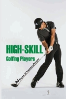 High-Skill Golfing Players: 20 Chapters Of Important Principles: How To Play Golf Rules B08T43FLG5 Book Cover