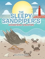 The Sleepy Sandpiper's Awakening Vacation 1098021797 Book Cover