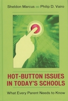 The Hot-Button Issues in Today's Schools: What Every Parent Needs to Know 1578864259 Book Cover