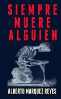 Siempre Muere Alguien: 13 historias para pensar 1499638426 Book Cover