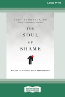 The Soul of Shame: Retelling the Stories We Believe About Ourselves [16pt Large Print Edition] 0369387538 Book Cover