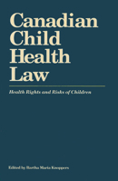 Canadian Child Health Law: Health Rights And Risks of Children 1550770357 Book Cover