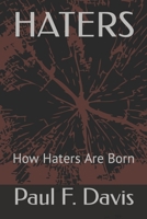 HATERS: How Haters Are Born B0BHN78MHT Book Cover