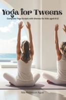 Yoga for Tweens; Ages 8-12: Complete Yoga Sequences B0G33QNWJM Book Cover