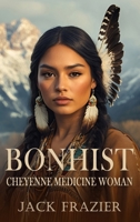 Bonhist: Cheyenne Medicine Woman 1965142893 Book Cover
