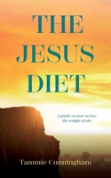 The Jesus Diet: A Guide on How to Lose the Weight of Sin B0CPTKGR29 Book Cover