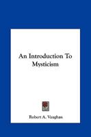 An Introduction To Mysticism 1417932643 Book Cover