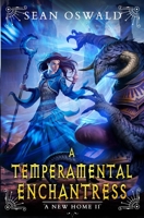 A Temperamental Enchantress: A Litrpg Adventure B0BFTYFLWD Book Cover