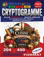 La Cuisine Française d’Autrefois en Cryptogrammes: 400 cryptogrammes + Bonus 204 mots mêlés | Génération 60-70-80 | Plats, desserts, fromages et ... | Grand format 8,5 x 11 po (French Edition) B0H7KTY2JF Book Cover