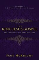 The King Jesus Gospel: The Original Good News Revisited 0310531454 Book Cover