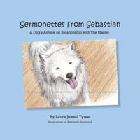 Sermonettes From Sebastian: A Dog's Advice on Relationship with The Master 1938030001 Book Cover