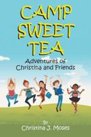 Camp Sweet Tea: Adventures of Christina & Friends 1504983815 Book Cover