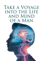 Take a Voyage into the Life and Mind of a Man B0DRWCG1XV Book Cover