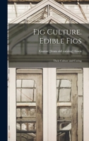 Fig Culture. Edible Figs: Their Culture and Curing 1015771920 Book Cover
