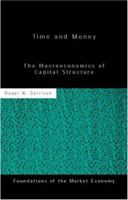 Time and Money: The Macroeconomics of Capital Structure 0415771226 Book Cover