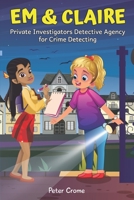 Em & Claire: Private Investigators Detective Agency for Crime Detecting B0BPGBT773 Book Cover