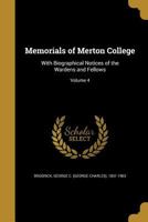 Memorials of Merton College: With Biographical Notices of the Wardens and Fellows Volume 4 1346725640 Book Cover