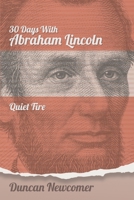 Thirty Days With Abraham Lincoln: Quiet Fire 1641800542 Book Cover